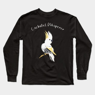 Cockatiel Bird Whisperer! Design Long Sleeve T-Shirt